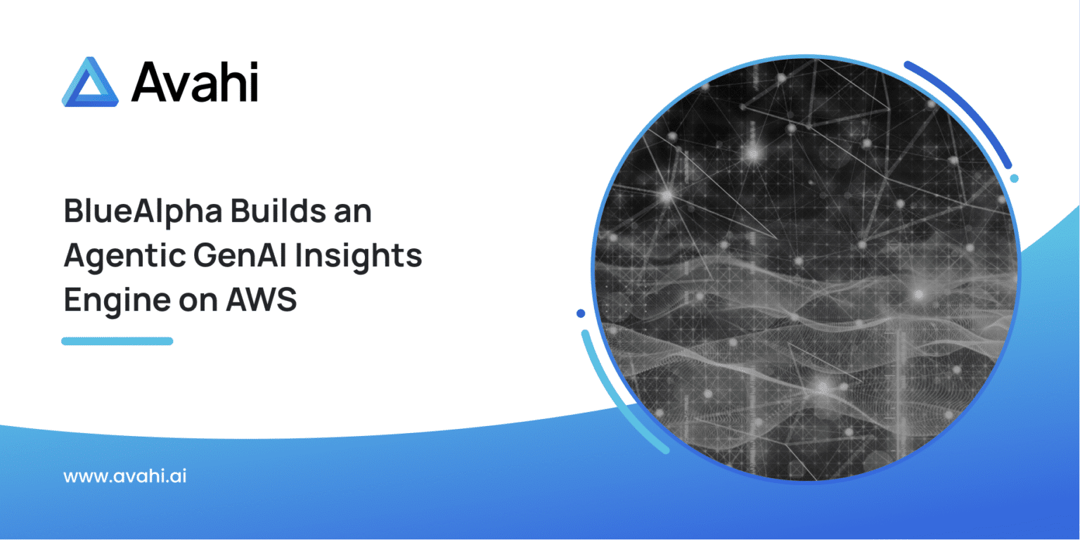 BlueAlpha Builds an Agentic GenAI Insights Engine on AWS - Avahi