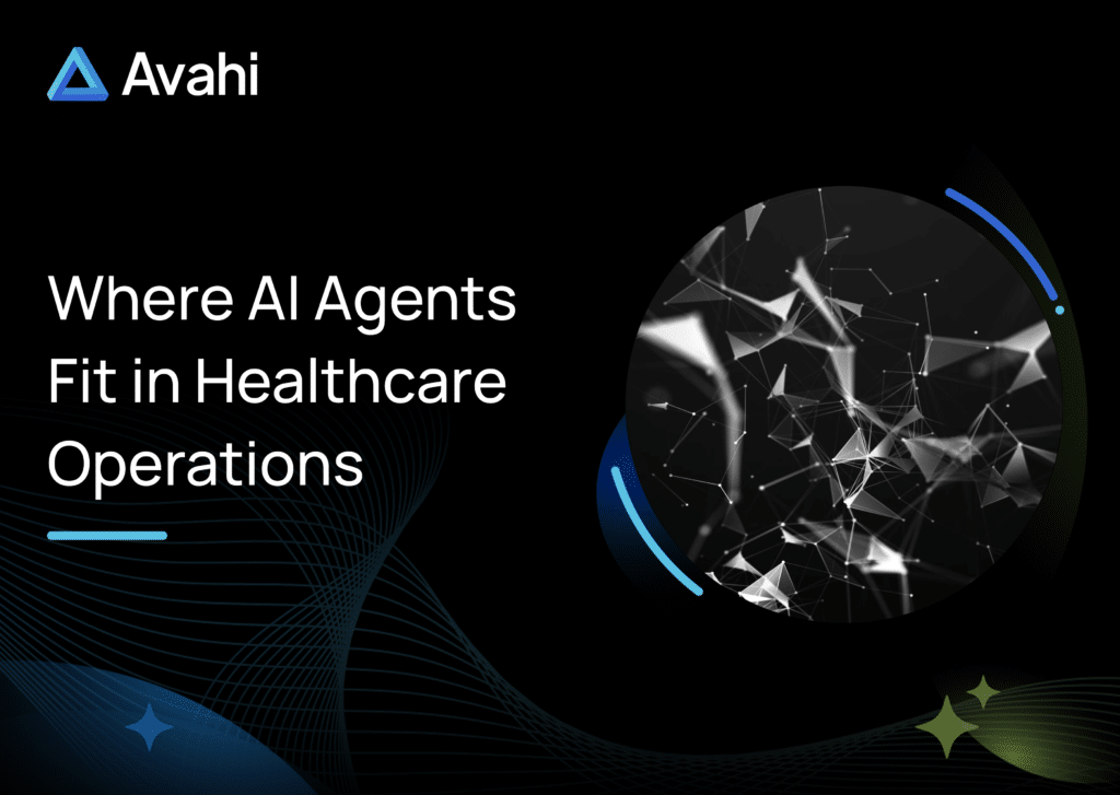 Where AI Agents Fit in Healthcare Operations - Avahi